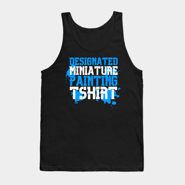 "Designated Miniature Painting T-shirt" Print Tank Top by DungeonDesigns